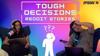 Tough Decisions... Reddit Stories - ThreadTalk Podcast EP14