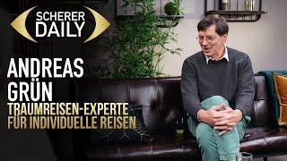 Traumreisen-Experte für individuelle Reisen | Andreas Grün | Scherer Daily