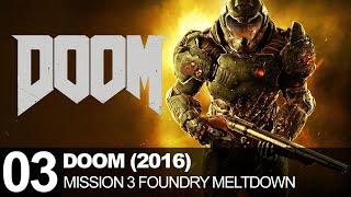 DOOM (2016) Mission 3 Foundry Meltdown Walkthrough Gameplay Doom 4