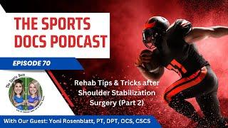 The Sports Docs Podcast: Rehab Tips after Shoulder Stabilization (Part 2) with Yoni Rosenblatt, DPT