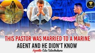 This Pastor was married to a marine agent for years and he didn’t know - Apostle Edu Udechukwu