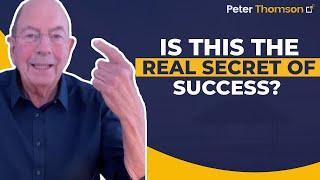 Is THIS the REAL Secret of Success?| Peter Thomson