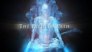 Samadhi Movie, 2021- Part 3 - "The Pathless Path"