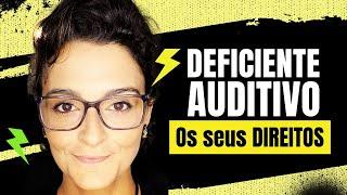 Deficiente AUDITIVO tem DIREITOS a algum benefício?