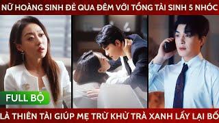 Nữ hoàng sinh đẻ qua đêm với tổng tài sinh 5 nhóc đều là thiên tài giúp mẹ trừ khử trà xanh