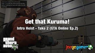 Get that Kuruma! Intro heist - take 2 (GTA Online Ep.2)