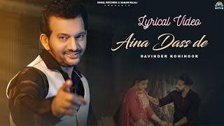 Aina Dass De (Lyrical Video) | Davinder Kohinoor | New Punjabi Song 2024| Sohal Records