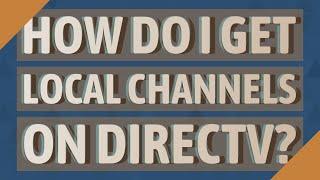 How do I get local channels on directv?