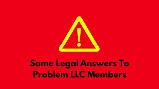 Some Legal Answers To Problem LLC Members #llcs #llcmembers #businessmanagement