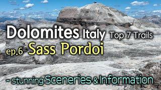 Dolomites Italy Top 7 Trails  -  ep.06 Sass Pordoi Trail  /  Stunning Sceneries and Information