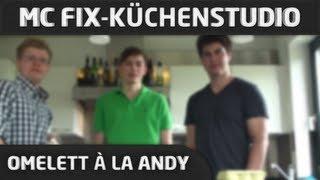 MC Fix-Küchenstudio: Omelett à la Andy