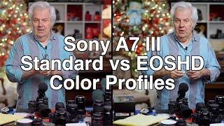 Sony A7 III Profiles - Standard Profile vs EOSHD Profile