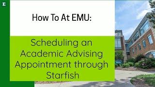 How to at EMU: Scheduling an Academic Advising Appointment through Starfish