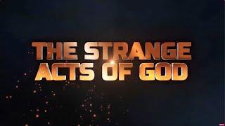 STRANGE ACTS OF GOD || 18th May 2024