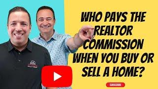 Who Pays the Realtor Commission When You Buy or Sell a Home?