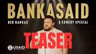 BANKASAID TEASER | BEN BANKAS COMEDY SPECIAL