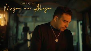 Dale Q' Va - Mejor Me Alejo (Video Oficial)