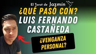 ¿Qué pasó con Luis Fernando Castañeda García?  | El Tarot Responde