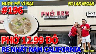 QUA MỸ ĂN PHỞ XUYÊN BANG - PHỞ REX CALIFORNIA 12.99USD RẺ CHƯA TỪNG THẤY - ĐI SÒNG BÀI LAS VEGAS