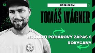 Tomáš Wágner hodnoti zápas MOL Cupu s Rokycany