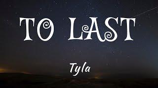 Tyla - To Last (Lyrics)