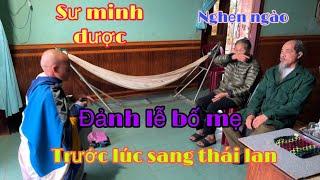 Xúc Động Sư Minh Dược Đảnh Lễ Bố Mẹ Trước Lúc Sang Thái Lan Bộ Hành Cùng Sư Phụ