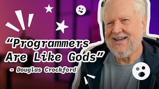 "Programmers Are Like Gods" Says Inventor of JSON, Douglas Crockford  | DevByte