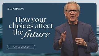 How Your ‘Yes’ to the Lord Impacts the Next Generation - Bill Johnson Sermon | Bethel Church