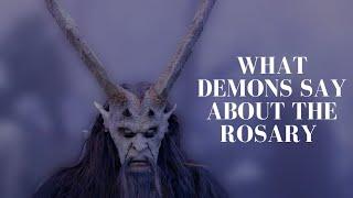 What Demons say about the Rosary