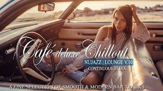 Café Deluxe Chill Out Nu Jazz | Lounge Vol.10 (Finest Smooth & Modern Bar Tracks) Mixtape