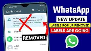 WhatsApp labels message are going away soon || WhatsApp final reminder about labels pop up removed