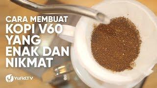 V60 Coffee: Cara Membuat Kopi V60 yang Enak dan Nikmat LENGKAP (2019) - Dapur Yufid