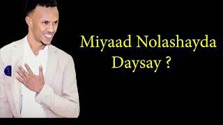 Miyaad Noloshayda daysay by Nimcaan Hilaac 2019