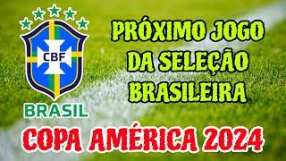 QUANDO É O PRÓXIMO JOGO DO BRASIL NA COPA AMÉRICA QUE DIA VAI SER PRÓXIMO JOGO BRASIL X PARAGUAI