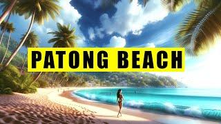 Patong Beach Phuket Thailand: Top Things To Do and Visit