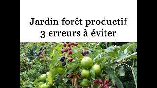 Jardin forêt productif - 3 erreurs à éviter