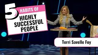 5 Habits of Highly Successful People [FULL MESSAGE] | Terri Savelle Foy