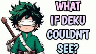 What if Deku couldn't see? |Part 1|