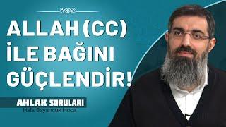 Allah (cc) ile bağımızı nasıl güçlendirebiliriz? | Halis Bayancuk Hoca