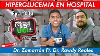 Ep. #013 Hiperglucemia en hospital// PODCAST 15 min en UCI. Dr. Zamarrón Ft Dr. Rawdy