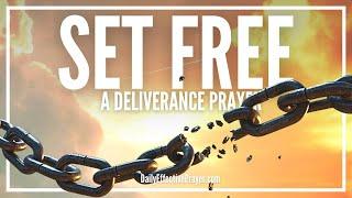 Break Every Chain | A Daily Prayer For Deliverance From Evil | The Enemy Can't Hold You Back