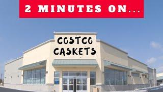 What is a Costco Casket? Just Give Me 2 Minutes