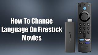 How To Change Language On Firestick Movies