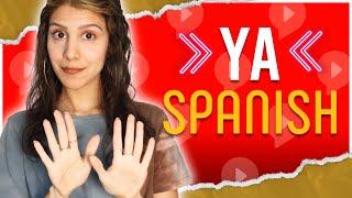 Use YA in Spanish like a Native Speaker (Chunks with YA)