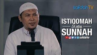 Kajian Ilmiah: Istiqomah Di Atas Sunnah - Ustadz Sofyan Chalid Ruray