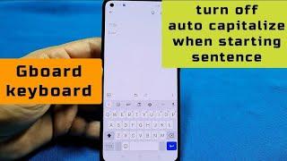turn off auto capitalize for Gboard keyboard when typing