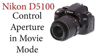 Nikon D5100: Control Aperture in Movie Mode