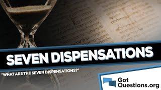 What are the seven dispensations?  |  GotQuestions.org