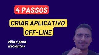 4 Passos para Conteúdo Aplicativo OFF-LINE - Avançado