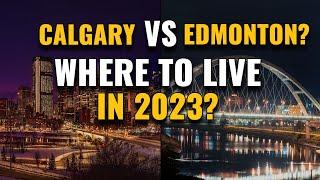 Living in Calgary Vs Living in Edmonton: Which City is Better? (2023)